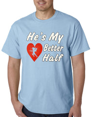 He's My Better Half Mens T-shirt