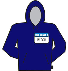 Hello My Name Is Bitch Hoodie