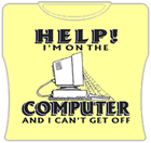 Help! I'm On The Computer Girls T-Shirt