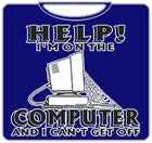 Help! I'm On The Computer T-Shirt