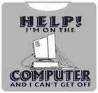 Help! I'm On The Computer T-Shirt