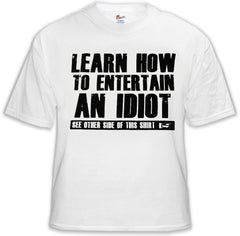 How To Entertain an Idiot T-Shirt