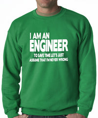 I Am an Engineer Lets Assume I'm Right Crewneck Sweatshirt