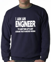 I Am an Engineer Lets Assume I'm Right Crewneck Sweatshirt