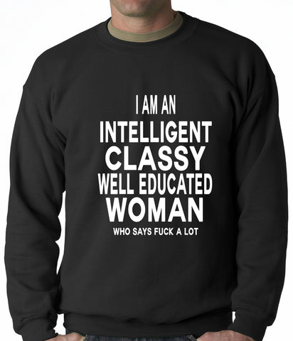 I Am An Intelligent Classy Woman Who Says Fuck A Lot Adult Crewneck