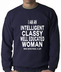 I Am An Intelligent Classy Woman Who Says Fuck A Lot Adult Crewneck