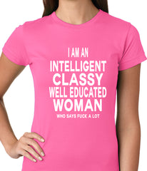I Am An Intelligent Classy Woman Who Says Fuck A Lot Ladies T-shirt