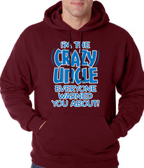 I Am The Crazy Uncle Everyone Warned You About Adult Hoodie