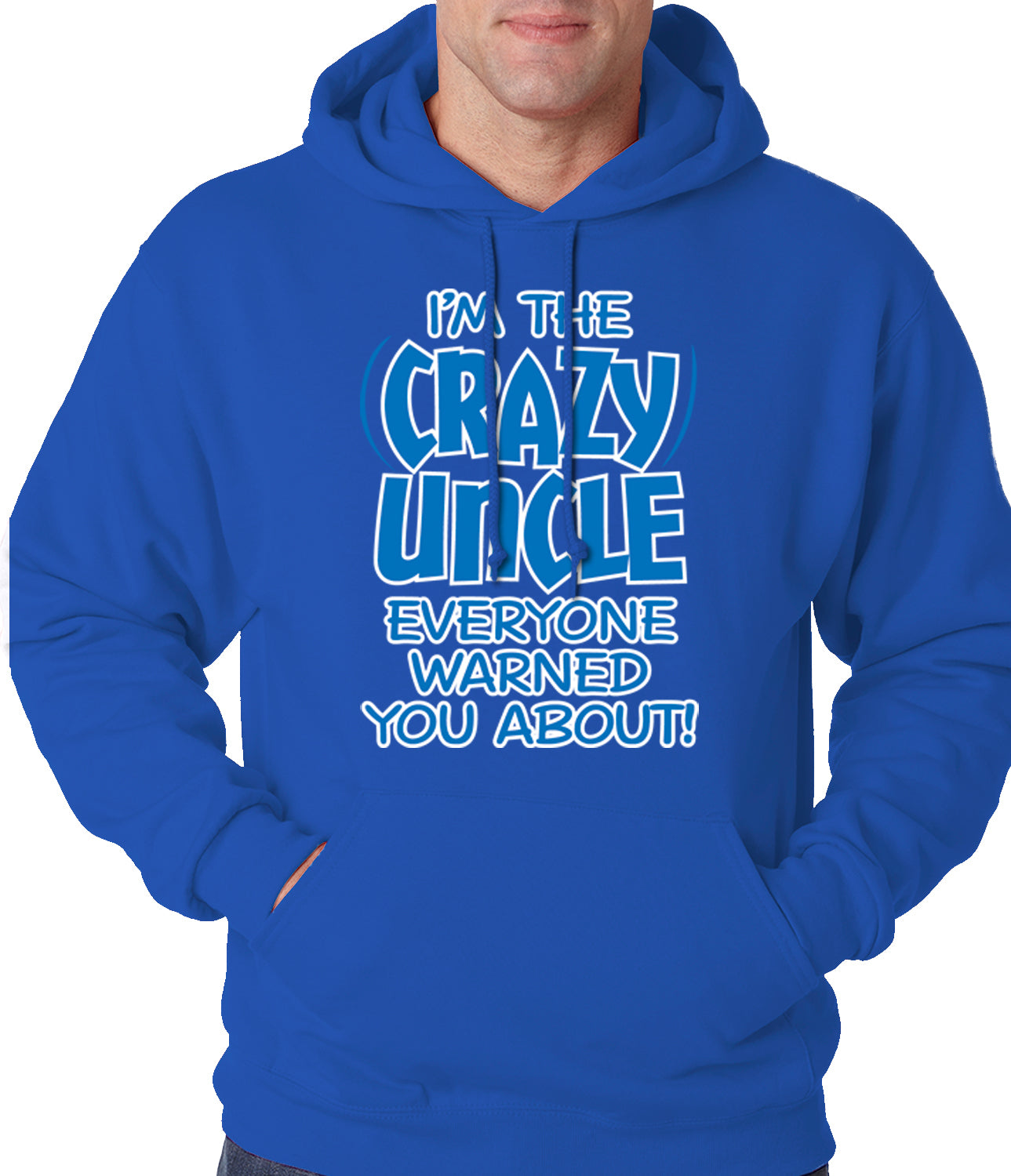 I Am The Crazy Uncle Everyone Warned You About Adult Hoodie