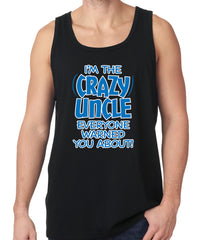 I Am The Crazy Uncle Everyone Warned You About Tank Top