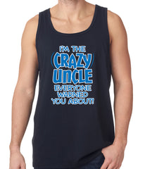 I Am The Crazy Uncle Everyone Warned You About Tank Top