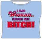 I Am Women Hear Me Bitch Girls T-Shirt