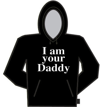 I Am Your Daddy Hoodie