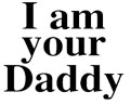 I Am Your Daddy T-Shirt