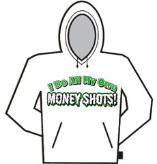 I Do All My Own Money Shots Hoodie