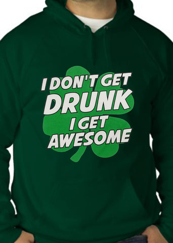 I Don't Get Drunk I Get Awesome Adult Hoodie