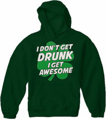 I Don't Get Drunk I Get Awesome Adult Hoodie