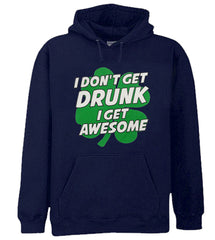 I Don't Get Drunk I Get Awesome Adult Hoodie