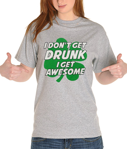 I Don't Get Drunk I Get Awesome Girl's T-Shirt