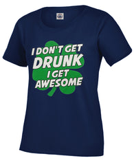 I Don't Get Drunk I Get Awesome Girl's T-Shirt