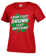 I Don't Get Drunk I Get Awesome Girl's T-Shirt