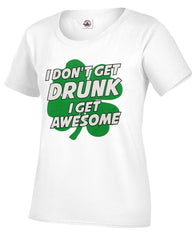 I Don't Get Drunk I Get Awesome Girl's T-Shirt