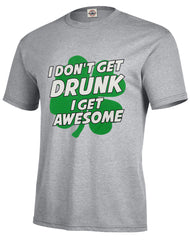 I Don't Get Drunk I Get Awesome Men's T-Shirt