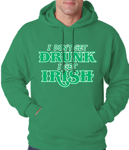 I Don't Get Drunk, I Get Irish Adult Hoodie