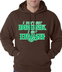 I Don't Get Drunk, I Get Irish Adult Hoodie