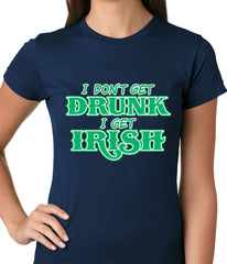 I Don't Get Drunk, I Get Irish Ladies T-shirt