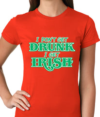 I Don't Get Drunk, I Get Irish Ladies T-shirt