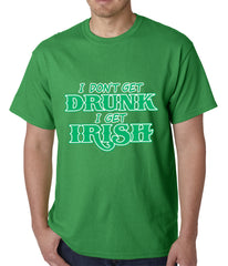 I Don't Get Drunk, I Get Irish Mens T-shirt