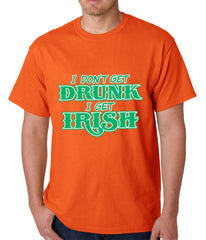 I Don't Get Drunk, I Get Irish Mens T-shirt