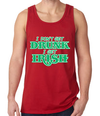 I Don't Get Drunk, I Get Irish Tank Top
