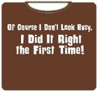 I Don't Look Busy T-Shirt