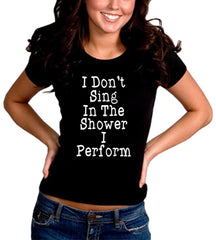 I Don't Sing In The Shower Girl's T-Shirt