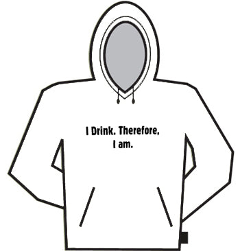I Drink Therefore I Am Hoodie