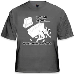 I Found Jesus Behind The Couch T-Shirt