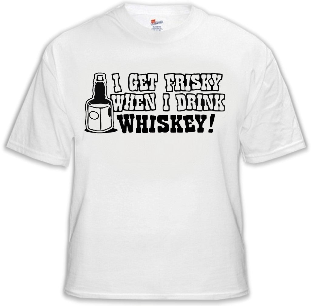 I Get Friskey When I Drink Whiskey Mens T-Shirt