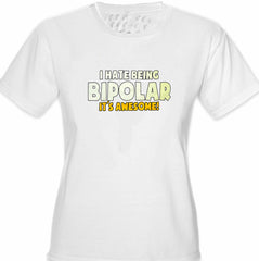 I Hate being Bipolar It's Awesome Girl's T-Shirt