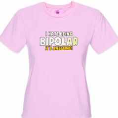 I Hate being Bipolar It's Awesome Girl's T-Shirt