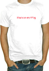 I Hate Everything T-Shirt