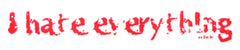 I Hate Everything T-Shirt