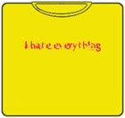 I Hate Everything T-Shirt