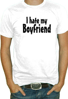 I Hate My Boyfriend T-Shirt (Mens)