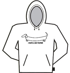 I Have A Big Weiner Hoodie