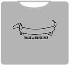 I Have A Big Weiner T-Shirt