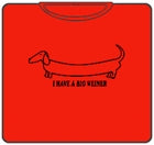 I Have A Big Weiner T-Shirt