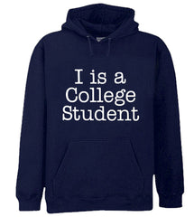I Is A College Student Adult Hoodie