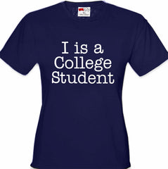 I Is A College Student Girl's T-Shirt